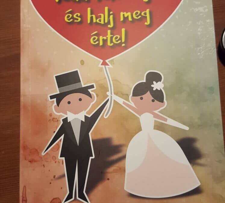 Vedd feleségül, és halj meg érte!